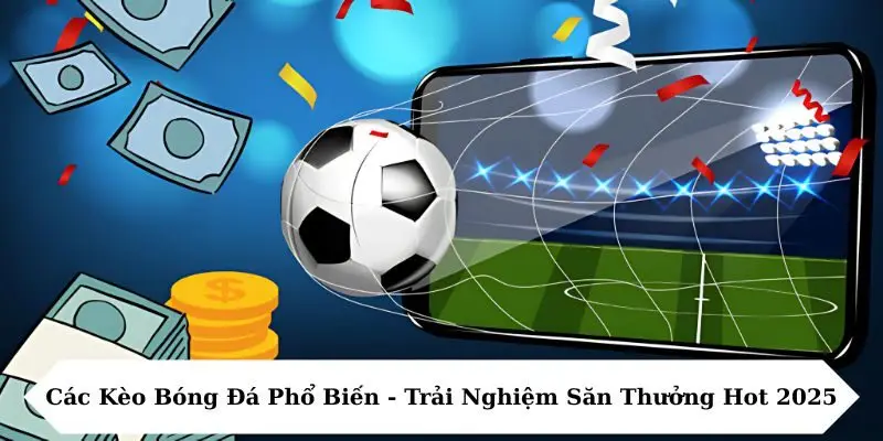 Các kèo bóng đá phổ biến