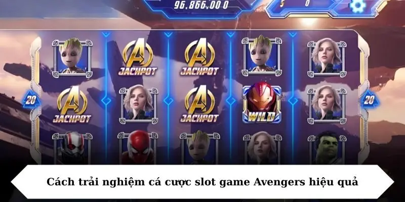 Cách trải nghiệm cá cược slot game Avengers hiệu quả
