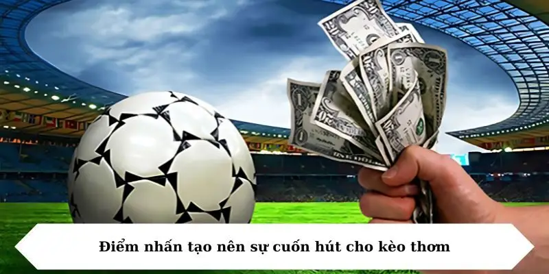 diem nhan tao nen su cuon hut cho keo thom Điểm nhấn tạo nên sự cuốn hút cho kèo thơm