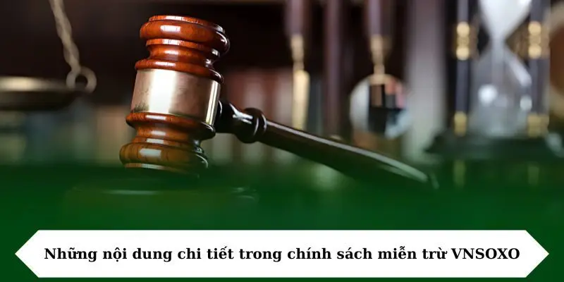 nhung noi dung chi tiet trong chinh sach mien tru Những nội dung chi tiết trong chính sách miễn trừ VNSOXO
