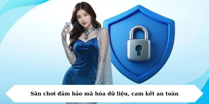 san choi dam bao ma hoa du lieu cam ket an toan Sân chơi đảm bảo mã hóa dữ liệu, cam kết an toàn