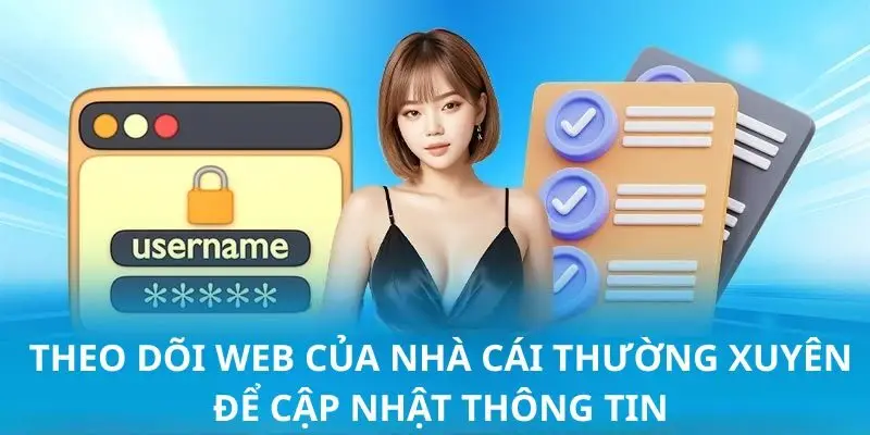 theo doi web cua nha cai thuong xuyen de cap nhat thong tin Theo dõi web của nhà cái thường xuyên để cập nhật thông tin