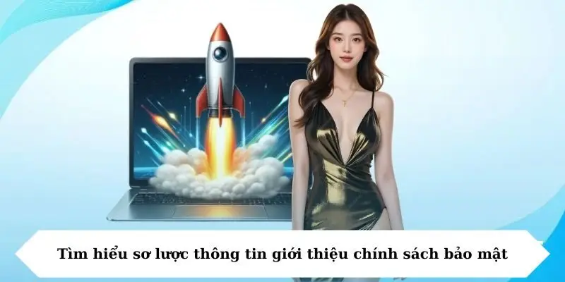 tim hieu so luoc thong tin gioi thieu chinh sach bao mat Tìm hiểu sơ lược thông tin giới thiệu chính sách bảo mật