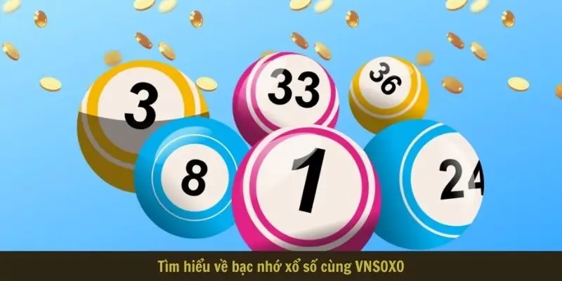 tim hieu ve bac nho xo so cung Tìm hiểu về bạc nhớ xổ số cùng VNSOXO