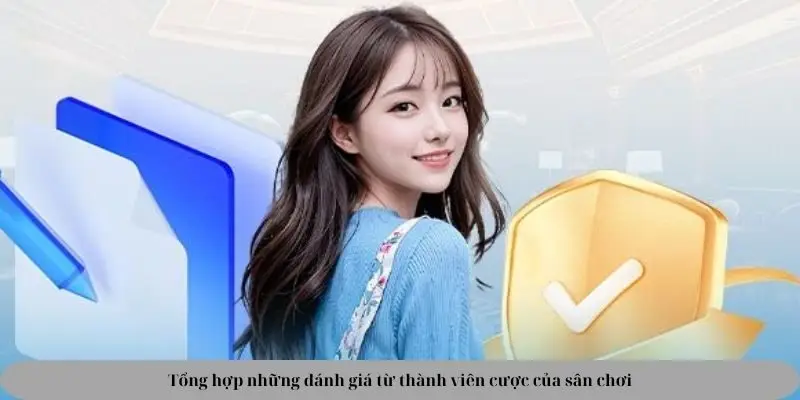 Tổng hợp những đánh giá từ thành viên cược của sân chơi