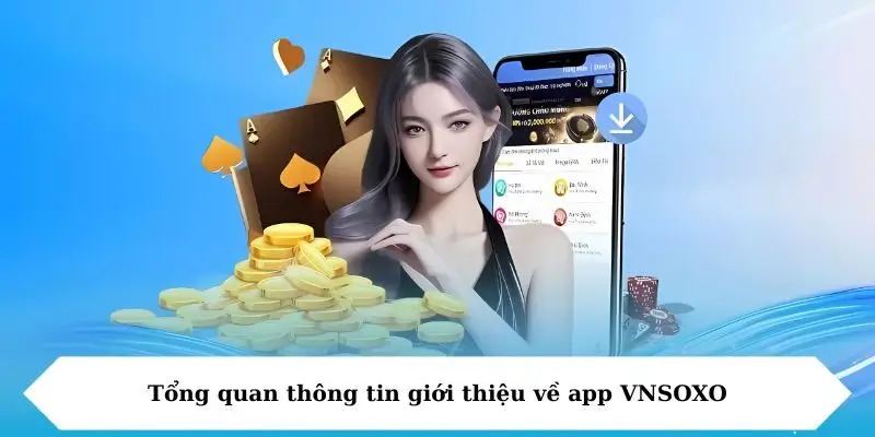 tong quan thong tin gioi thieu ve app Tổng quan thông tin giới thiệu về app VNSOXO