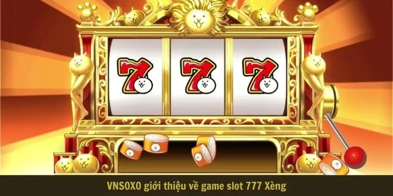 vnsoxo gioi thieu ve game slot 777 VNSOXO giới thiệu về game slot 777 Xèng